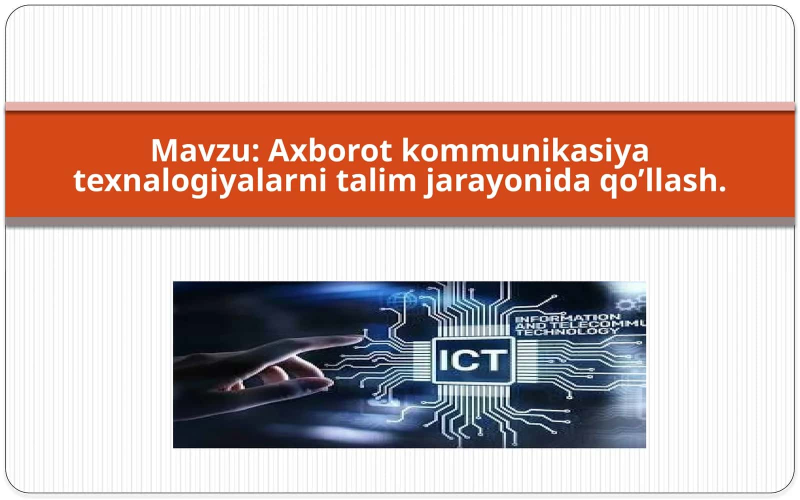 Axborot kommunikasiya texnalogiyalarni talim jarayonida qo'llash.