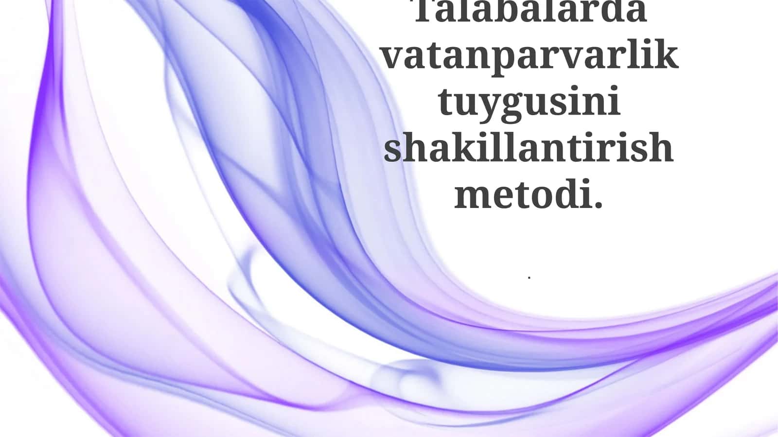 Talabalarda vatanparvarlik tuygusini shakillantirish metodi
