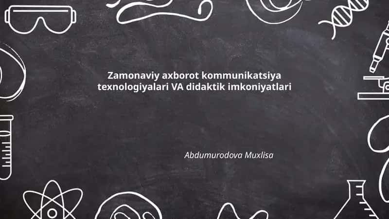 Zamonaviy axborot kommunikatsiya texnologiyalari VA didaktik imkoniyatlari