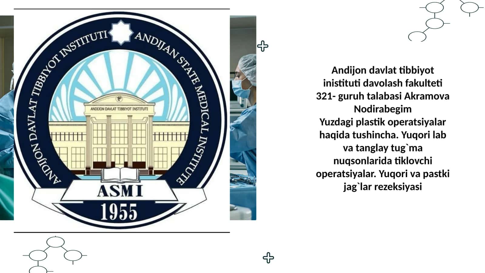 Yuzdagi plastik operatsiyalar haqida tushincha. Yuqori lab va tanglay tug`ma nuqsonlarida tiklovchi operatsiyalar. Yuqori va pastki jag`lar rezeksiyasi
