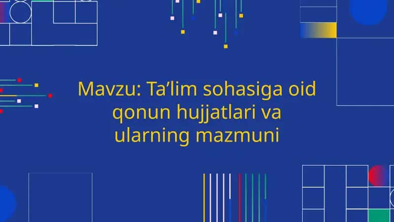 Taʼlim sohasiga oid qonun hujjatlari va ularning mazmuni