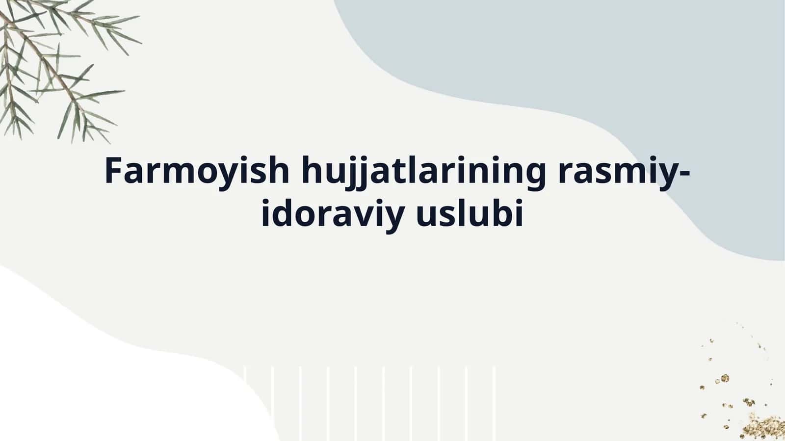 Farmoyish hujjatlarining rasmiy-idoraviy uslubi