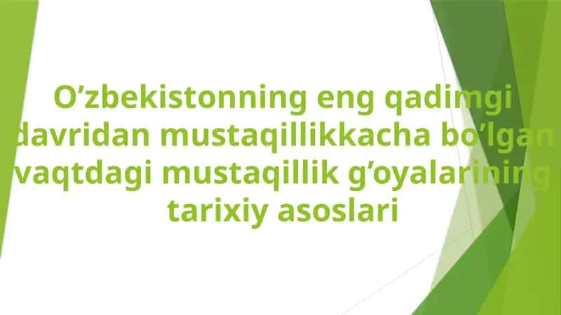 O’zbekistonning eng qadimgi davridan mustaqillikkacha bo’lgan vaqtdagi mustaqillik g’oyalarining tarixiy asoslari