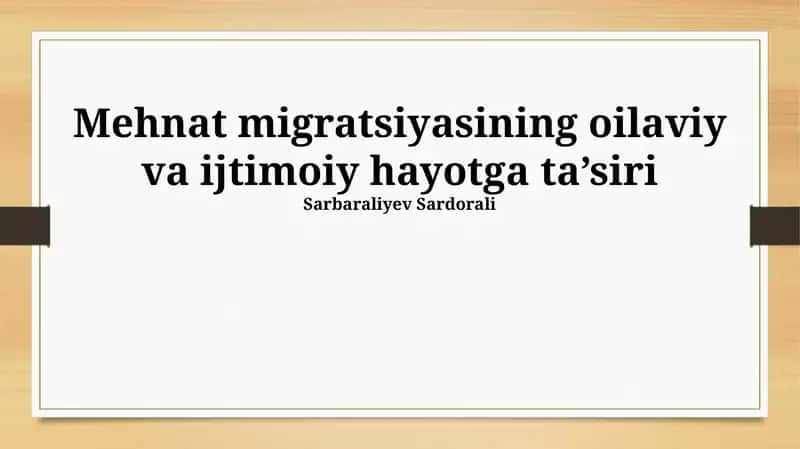 Mehnat migratsiyasining oilaviy va ijtimoiy hayotga ta’siri