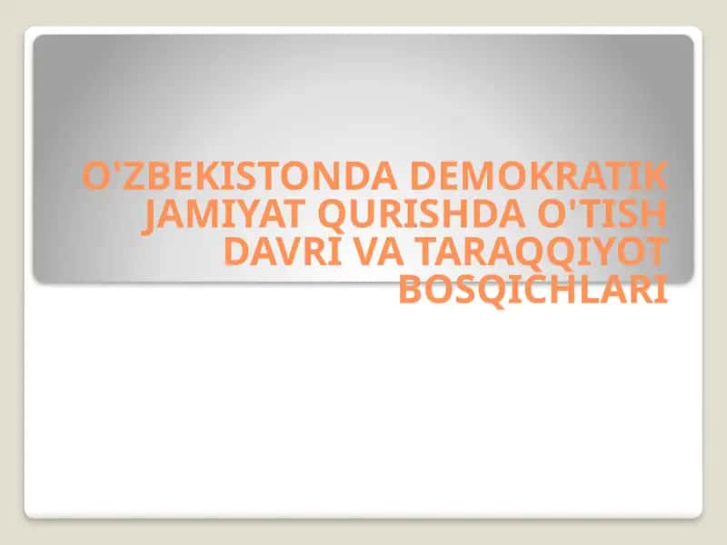 O'zbekistonda democratiy jamiyat qurishda o'tish davri va taraqqiyot bosqichlari