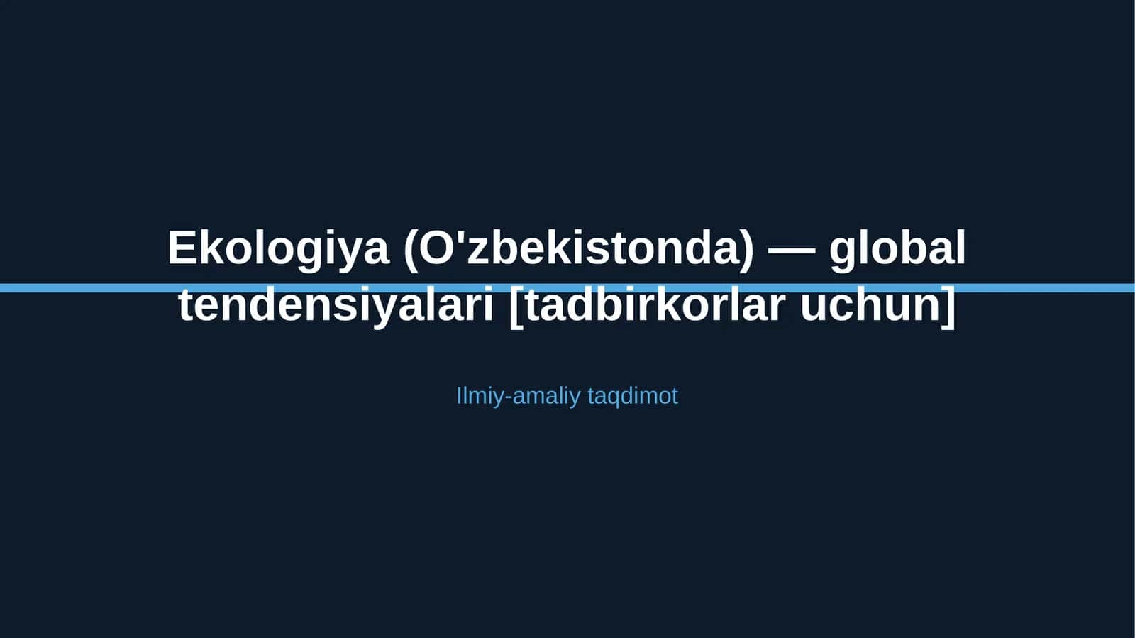 Ekologiya (O'zbekistonda) — global tendensiyalari [tadbirkorlar uchun]