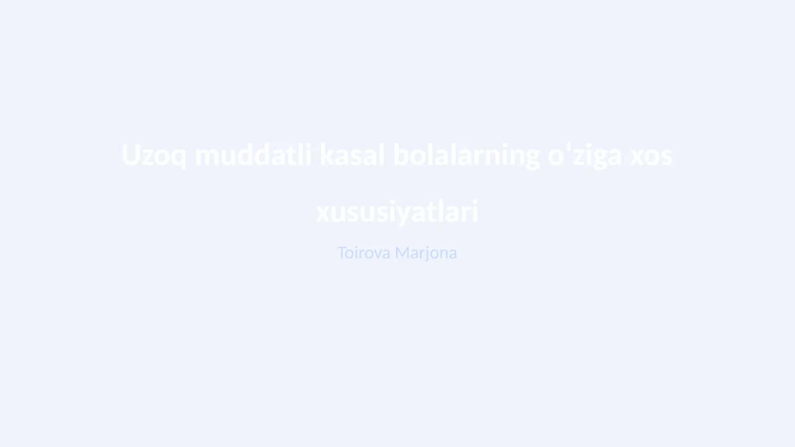Uzoq muddatli kasal bolalarning oʻziga xos xususiyatlari