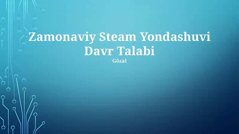 Zamonaviy Steam Yondashuvi Davr Talabi
