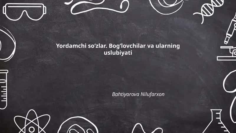 Yordamchi soʻzlar. Bogʻlovchilar va ularning uslubiyati