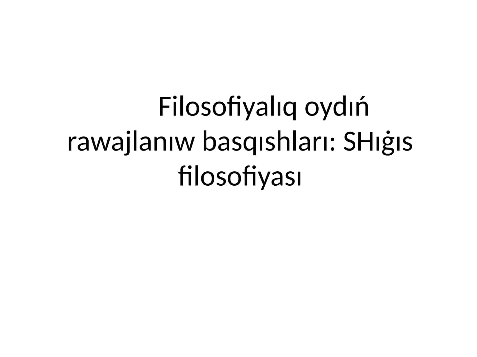 Filosofiyalıq oydıń rawajlanıw basqıshları: SHıġıs filosofiyası