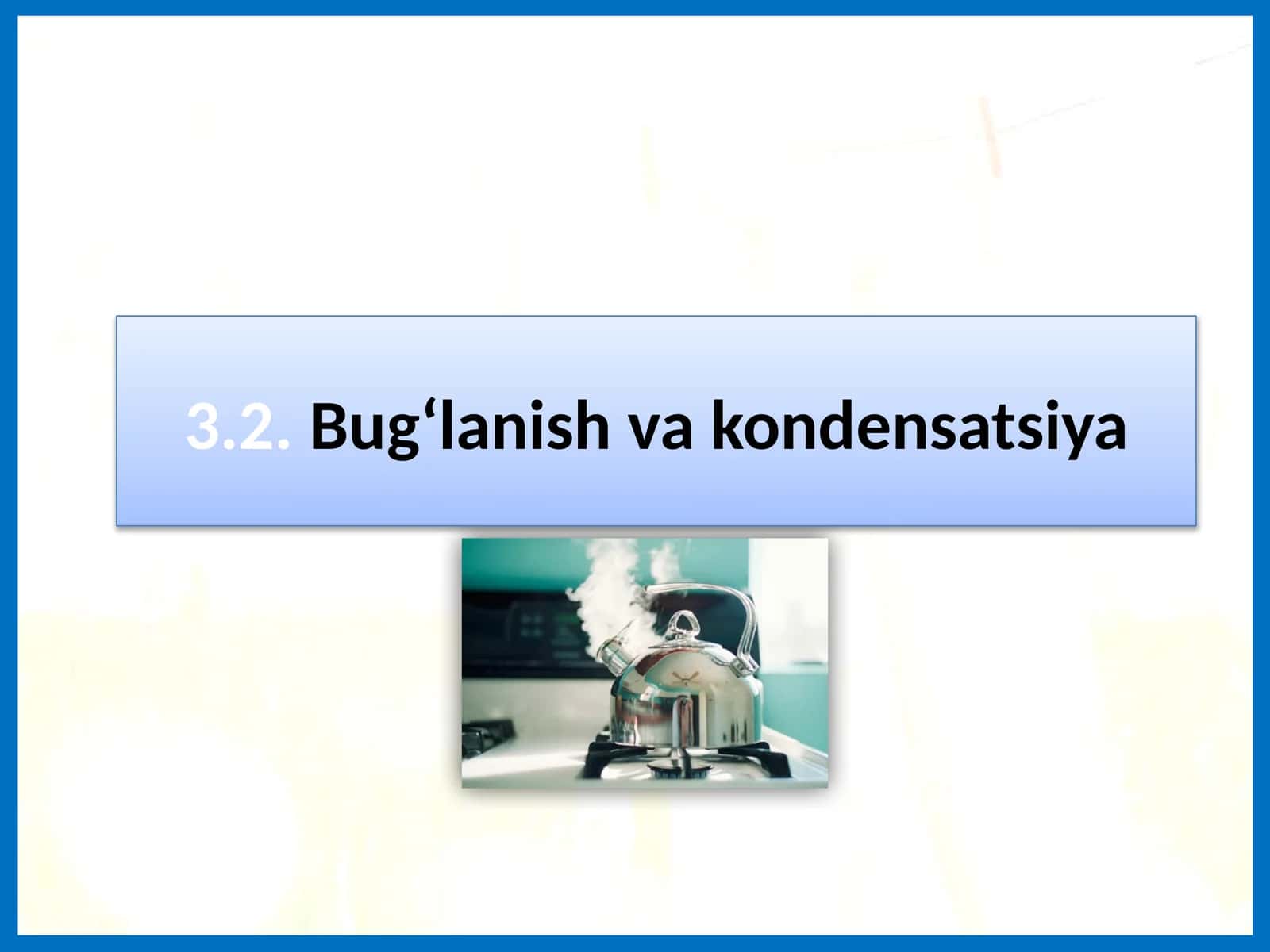 Bug‘lanish va kondensatsiya (5-sinf Tabiiy fan)