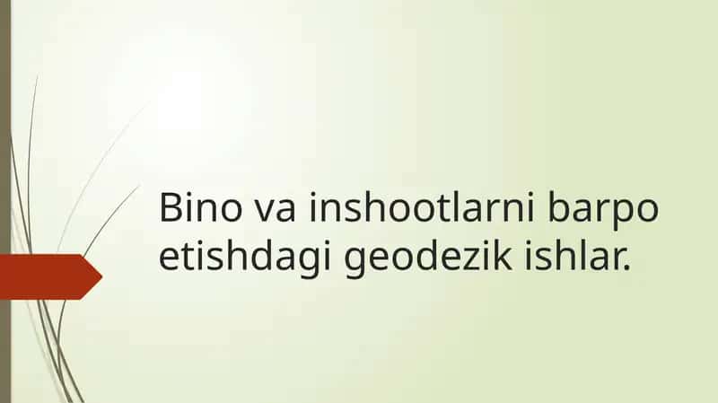 Bino va inshootlarni barpo etishdagi geodezik ishlar.