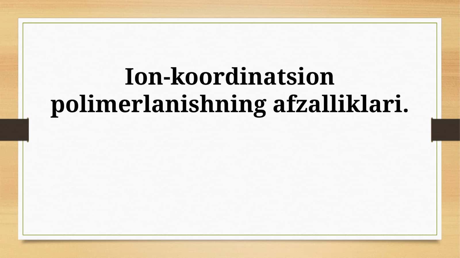 Ion-koordinatsion polimerlanishning afzalliklari
