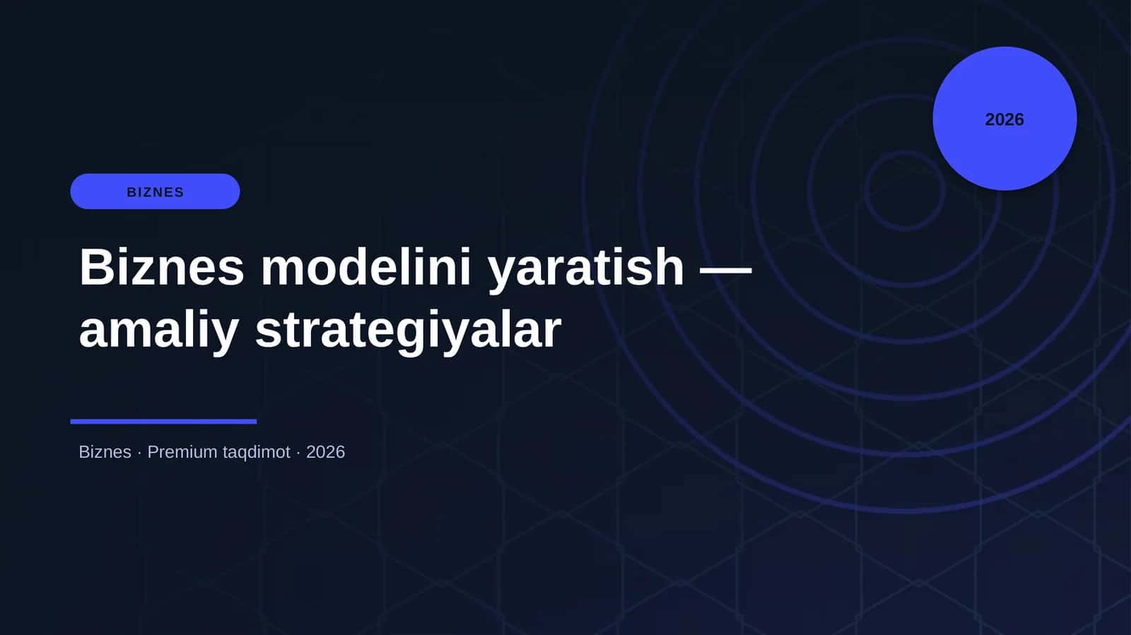 Biznes modelini yaratish — amaliy strategiyalar
