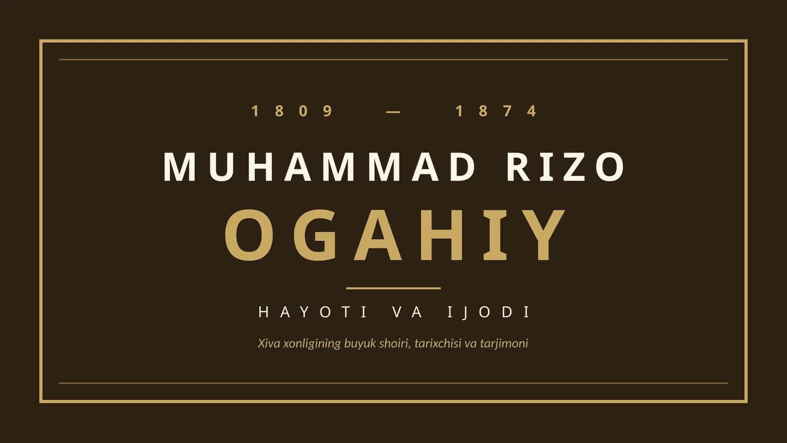 MUHAMMAD RIZO OGAHIY HAYOTI VA IJODI