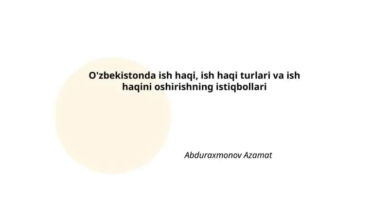 O'zbekistonda ish haqi, ish haqi turlari va ish haqini oshirishning istiqbollari