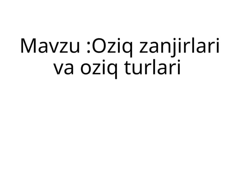 Oziq zanjirlari va oziq turlari