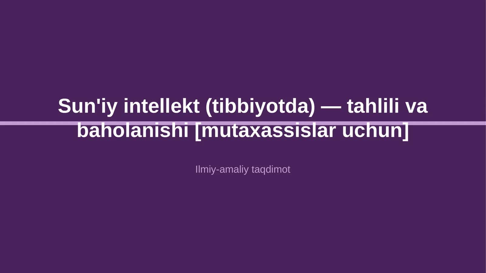 Sun'iy intellekt (tibbiyotda) — tahlili va baholanishi [mutaxassislar uchun]