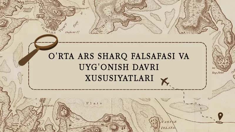 O'RTA ARS SHARQ FALSAFASI VA UYG'ONISH DAVRI XUSUSIYATLARI