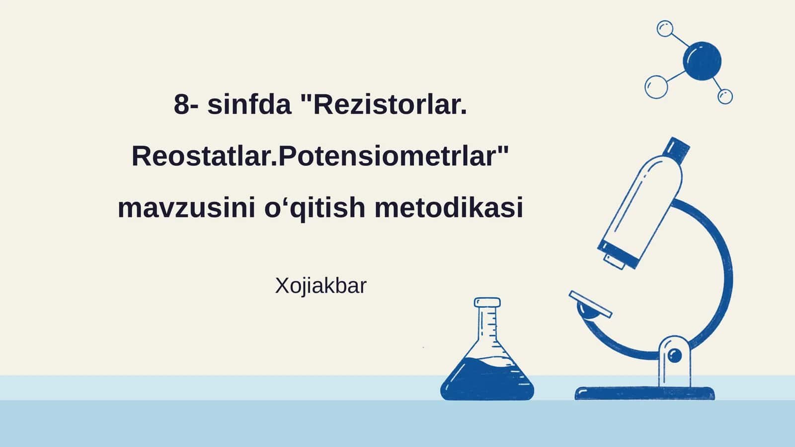 8- sinfda "Rezistorlar. Reostatlar.Potensiometrlar" mavzusini o‘qitish metodikasi