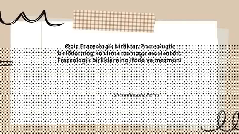 Frazeologik birliklar. Frazeologik birliklarning koʻchma maʼnoga asoslanishi