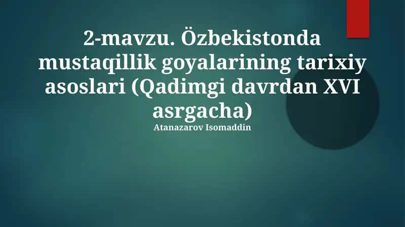Özbekistonda mustaqillik goyalarining tarixiy asoslari (Qadimgi davrdan XVI asrgacha)