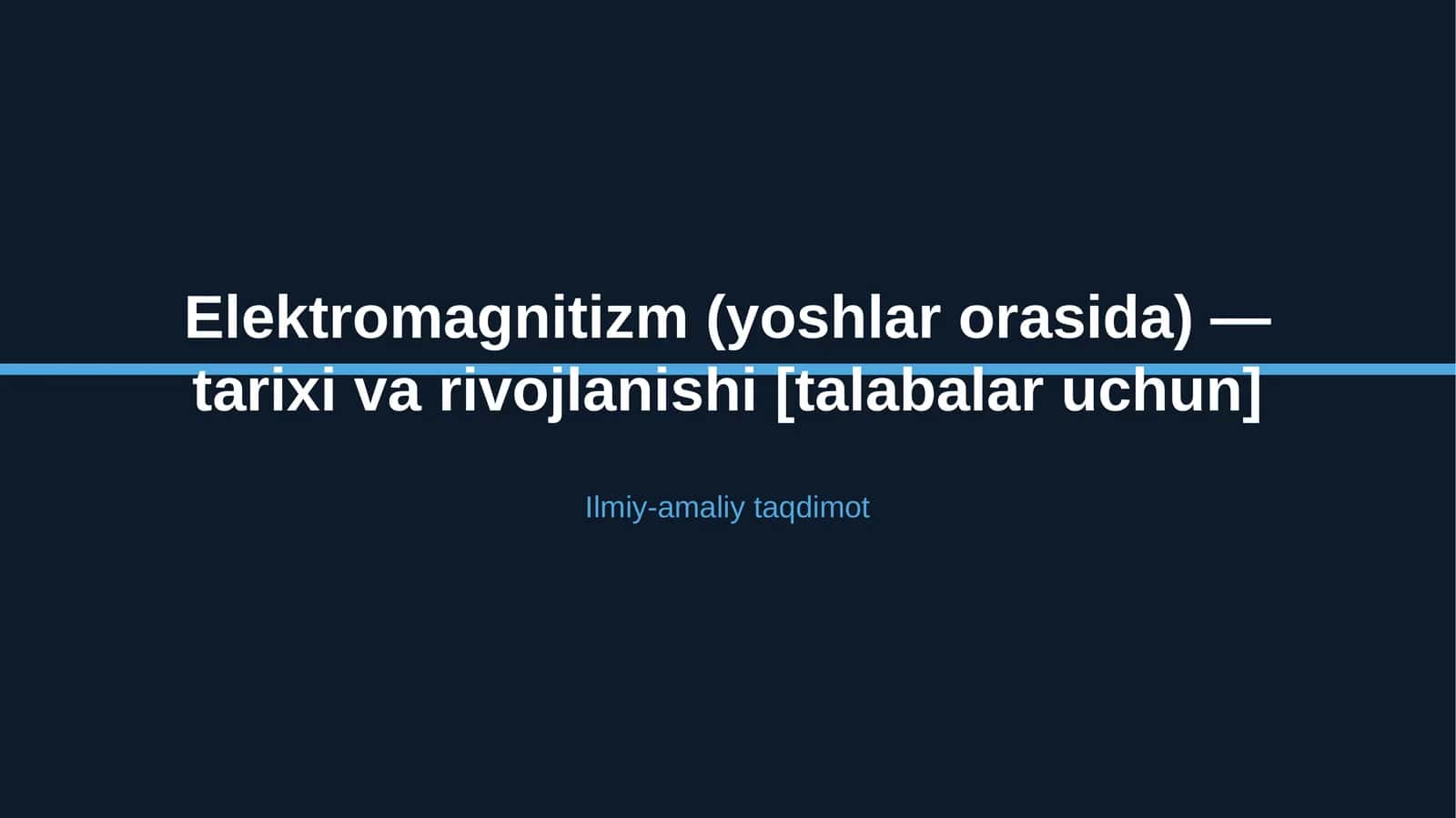 Elektromagnitizm (yoshlar orasida) — tarixi va rivojlanishi [talabalar uchun]