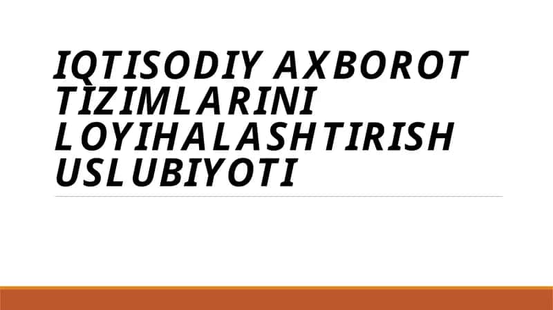 IQTISODIY AXBOROT TIZIMLARINI LOYIHALASHTIRISH USLUBIYOTI