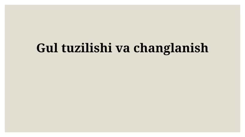 Gul tuzilishi va changlanish