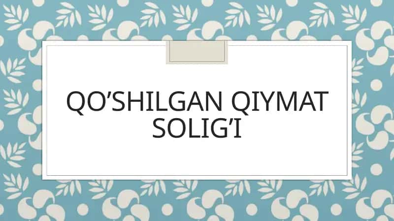 Qo’shilgan qiymat solig’i