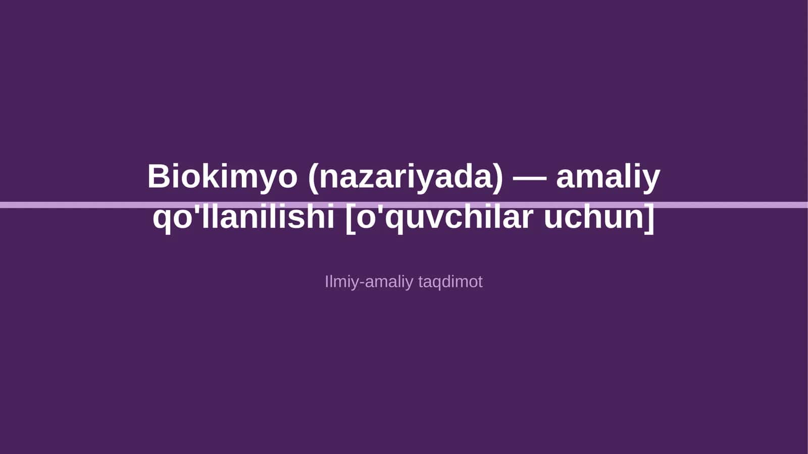 Biokimyo (nazariyada) — amaliy qo'llanilishi [o'quvchilar uchun]