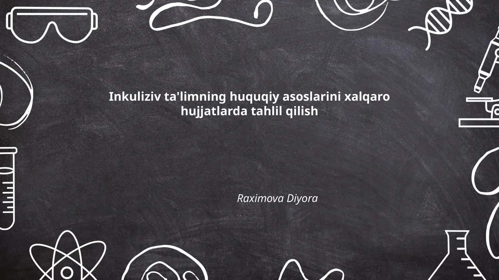 Inkuliziv ta'limning huquqiy asoslarini xalqaro hujjatlarda tahlil qilish