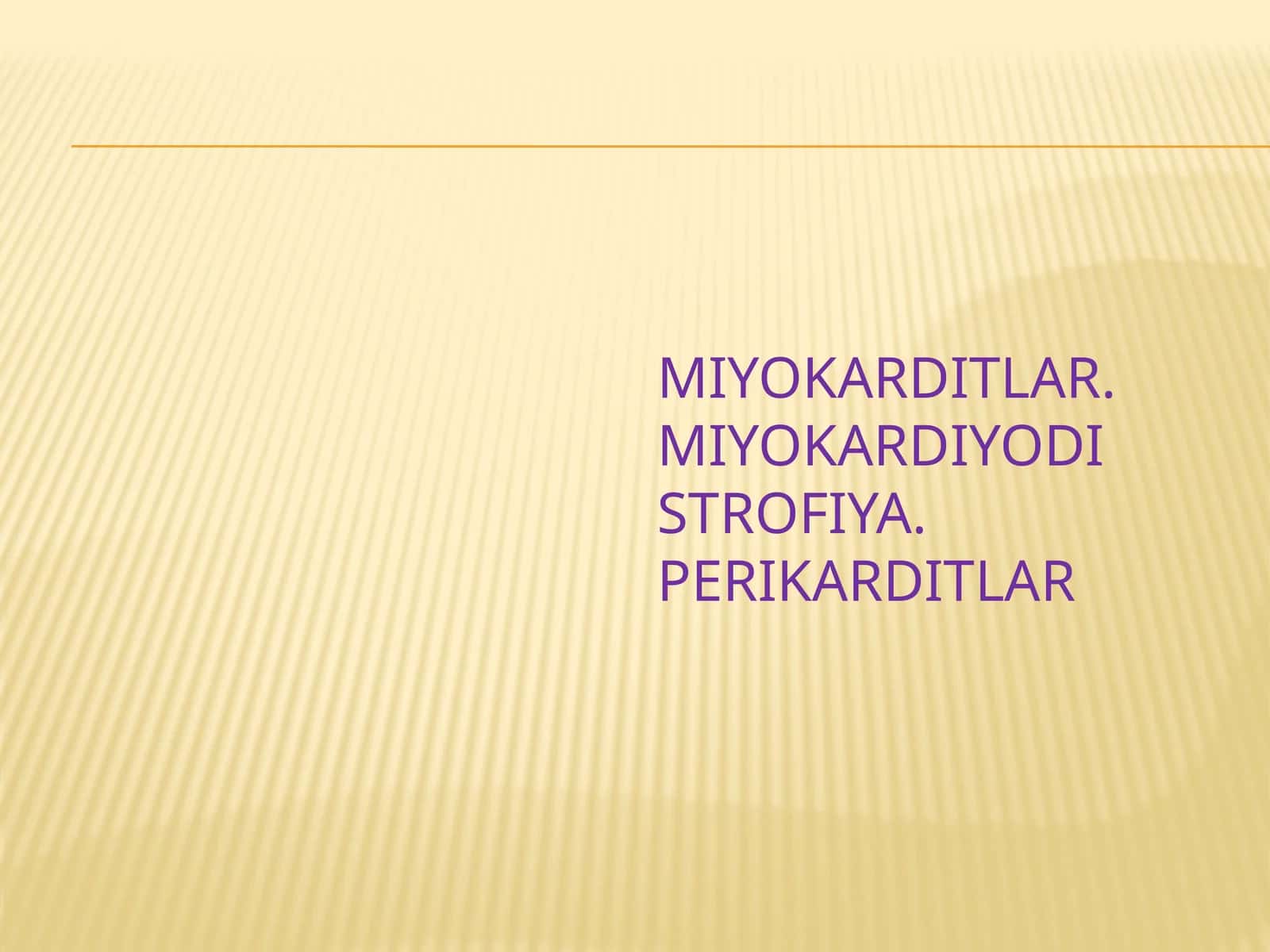 Miyokarditlar.Miyokardiyodistrofiya.Perikarditlar