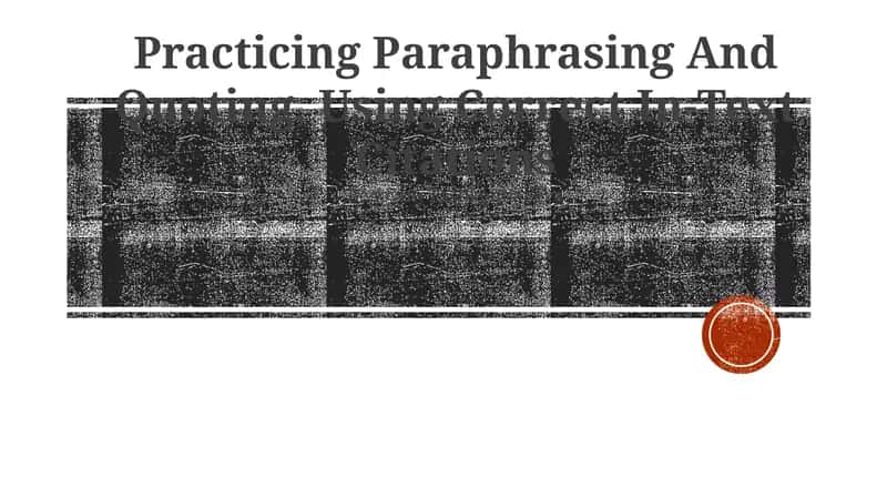 Practicing Paraphrasing And Quoting