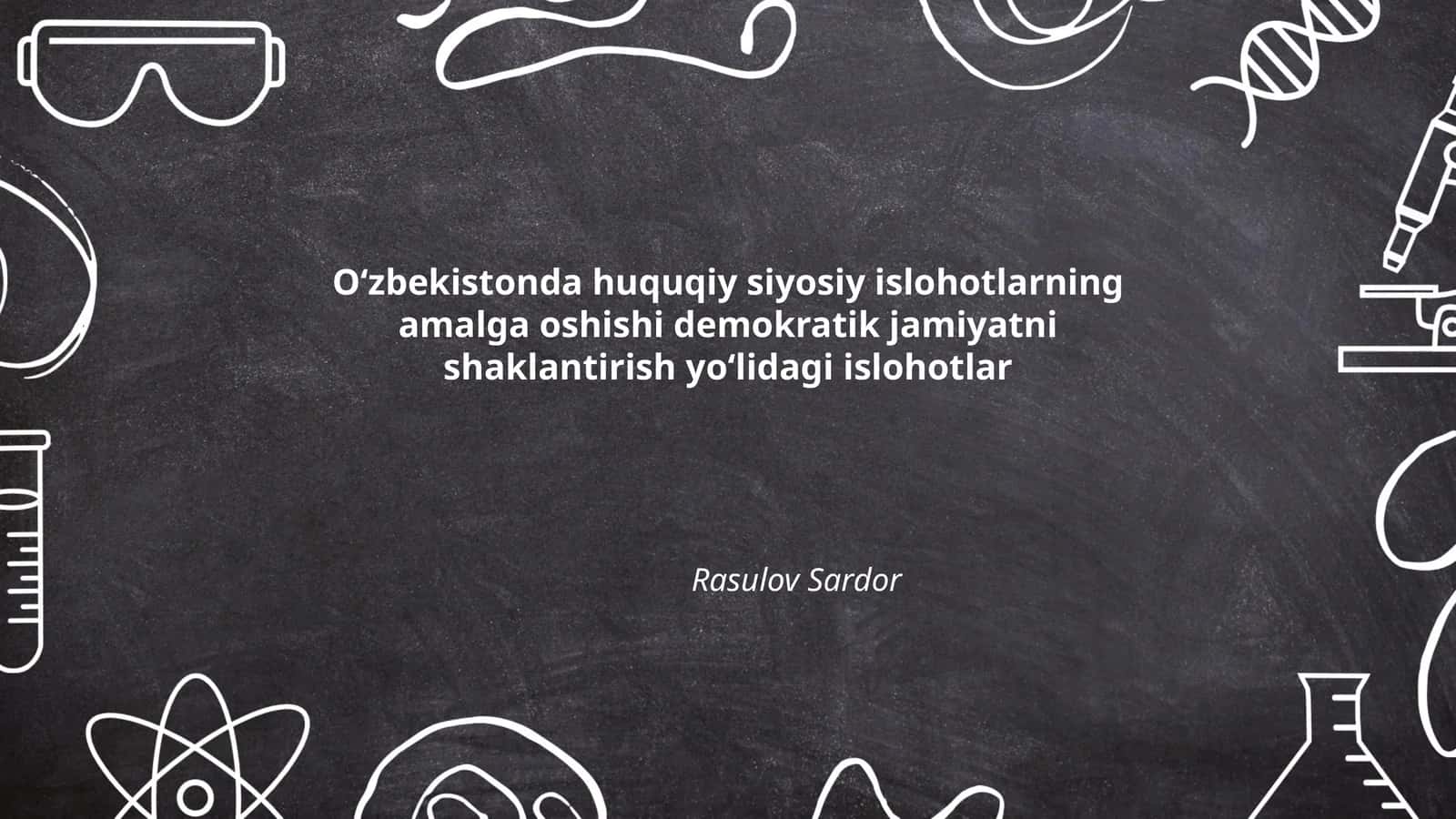 Oʻzbekistonda huquqiy siyosiy islohotlarning amalga oshishi demokratik jamiyatni shaklantirish yoʻlidagi islohotlar