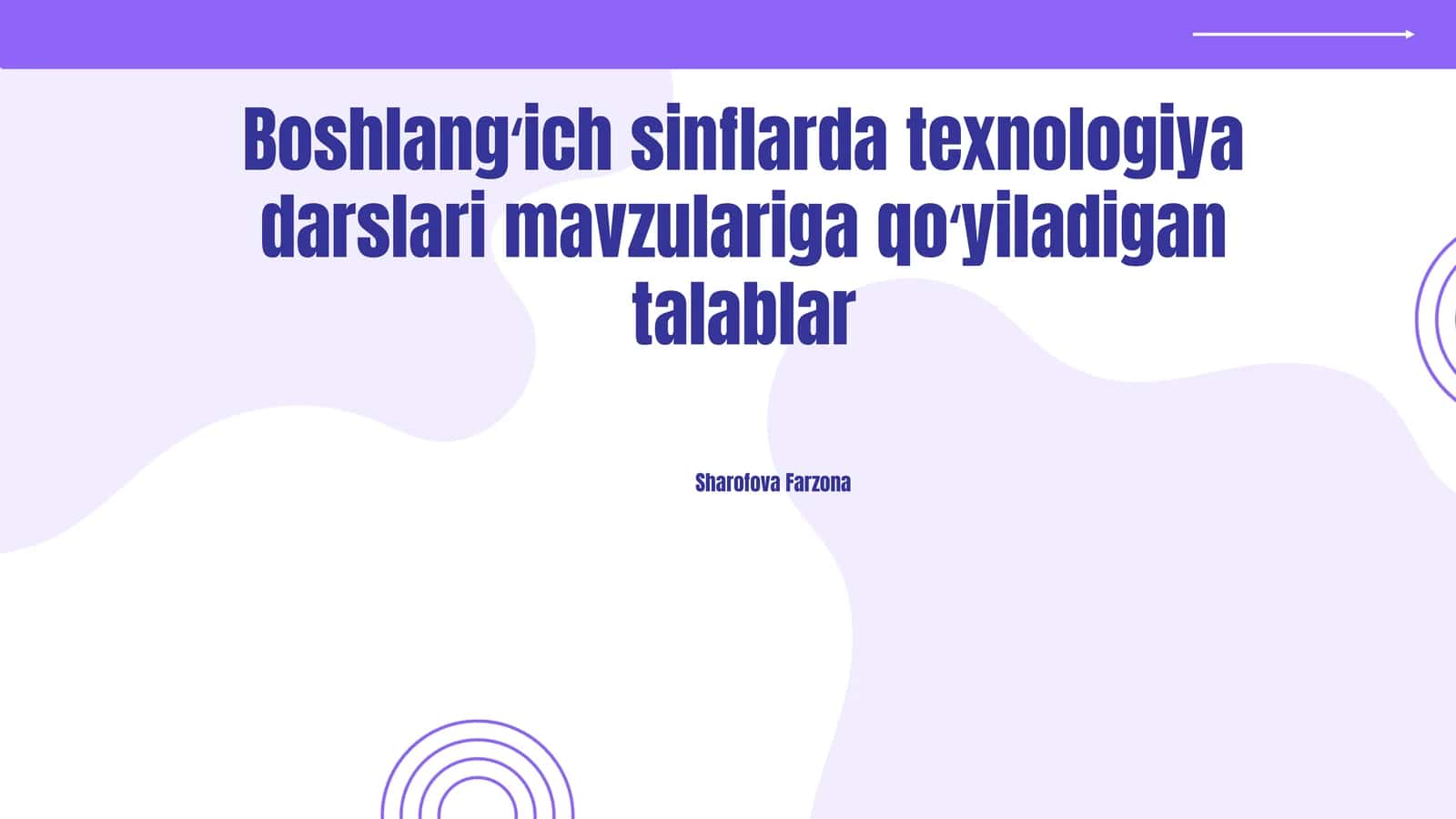 Boshlangʻich sinflarda texnologiya darslari mavzulariga qoʻyiladigan talablar