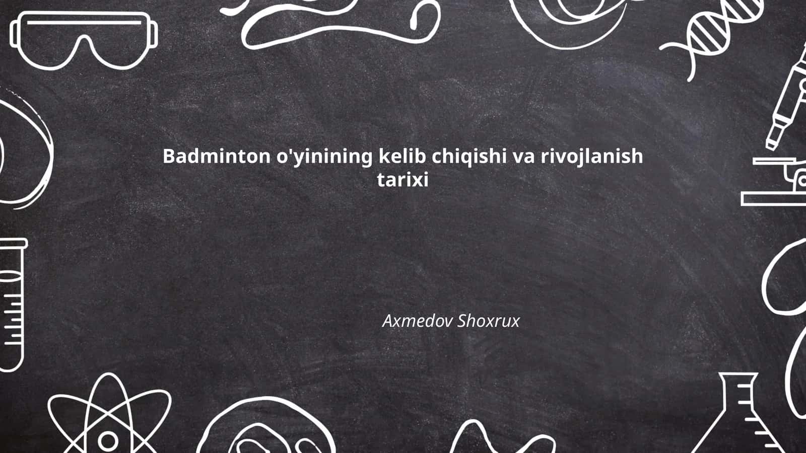 Badminton o'yinining kelib chiqishi va rivojlanish tarixi