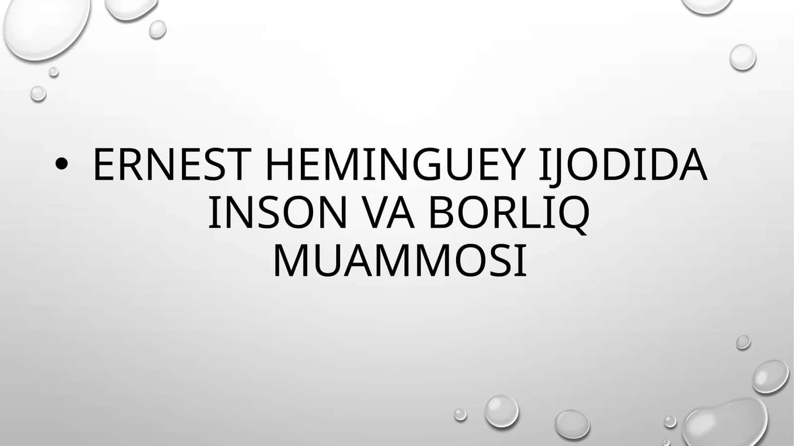 Ernest Heminguey ijodida inson va Borliq muammosi
