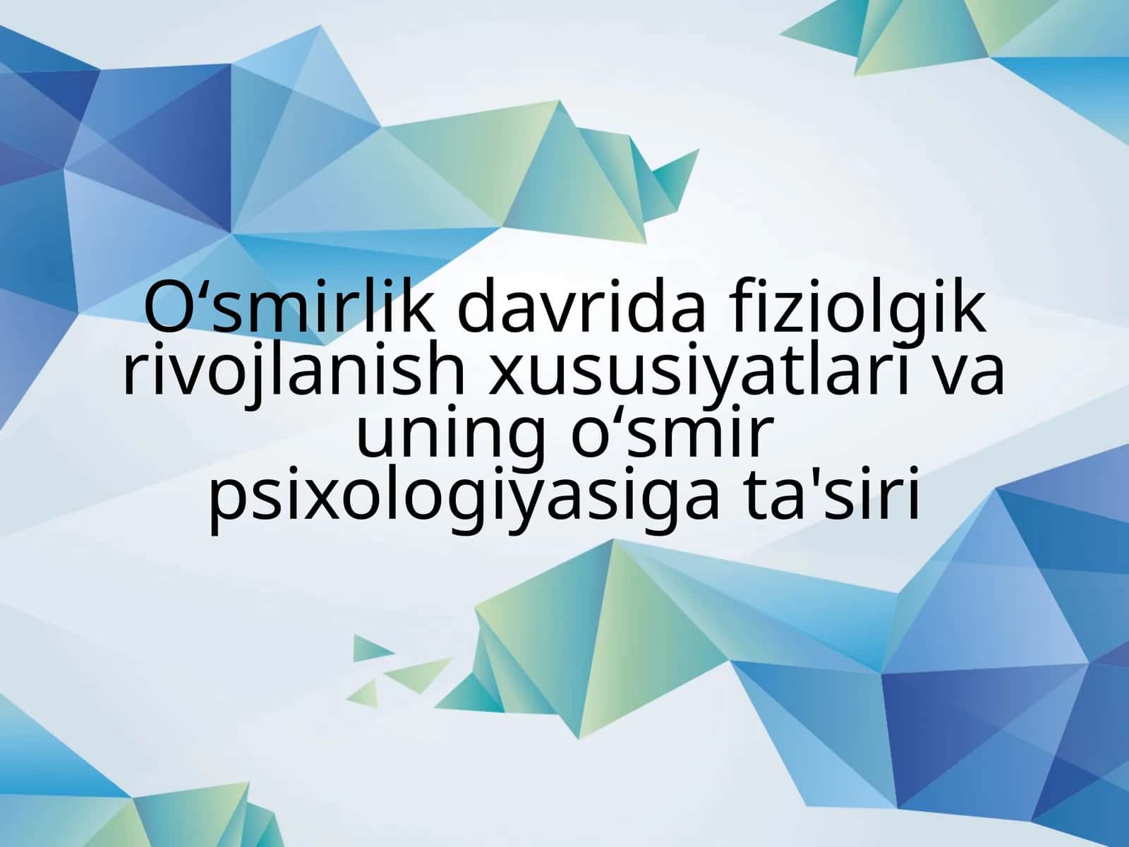 Oʻsmirlik davrida fiziolgik rivojlanish xususiyatlari va uning oʻsmir psixologiyasi