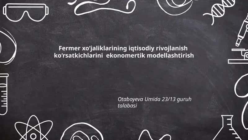 Fermer xo‘jaliklarining iqtisodiy rivojlanish ko‘rsatkichlarini ekonomertik modellashtirish