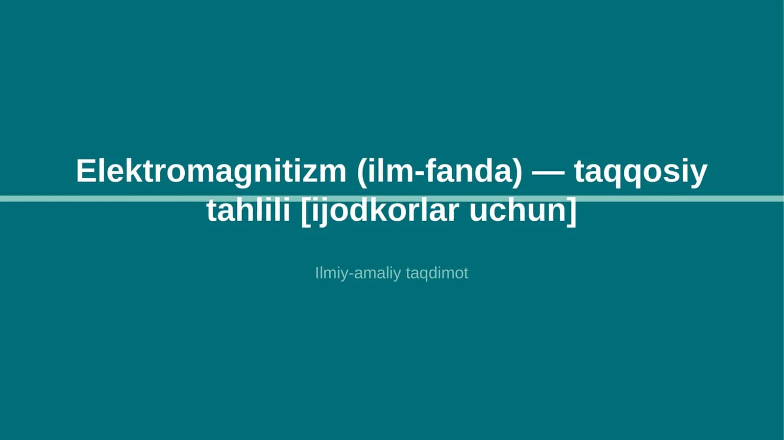 Elektromagnitizm (ilm-fanda) — taqqosiy tahlili [ijodkorlar uchun]