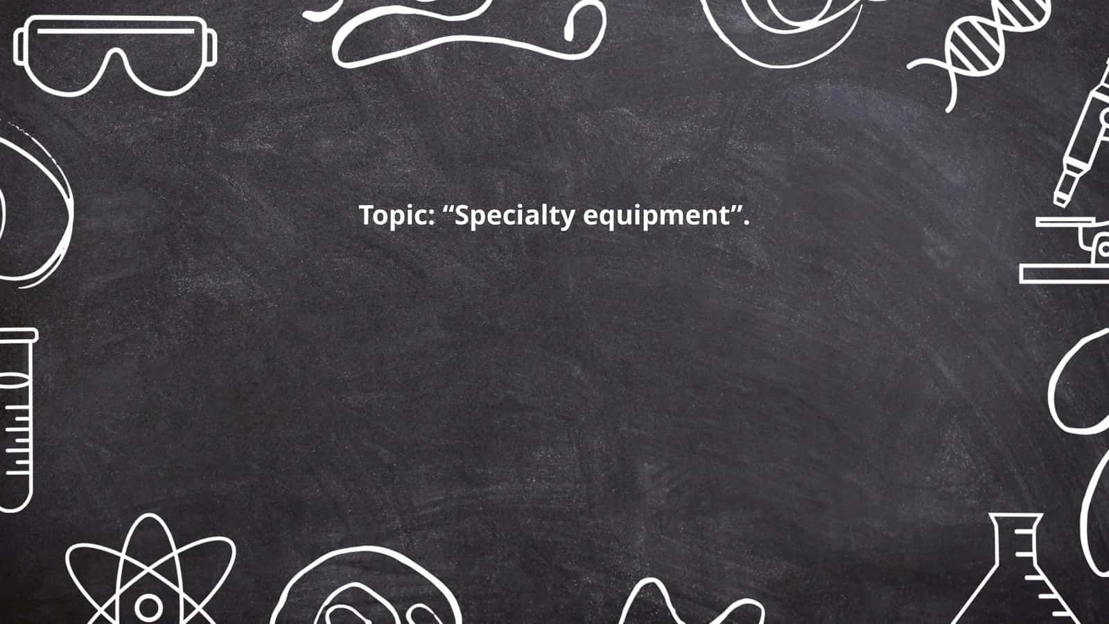 Design and engineering of specialty equipment