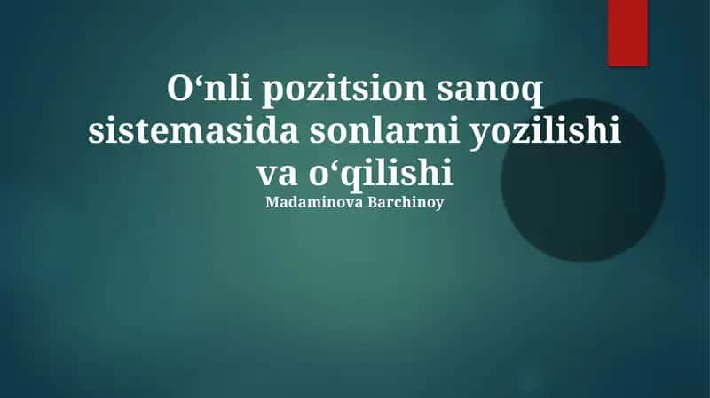 Oʻnli pozitsion sanoq sistemasida sonlarni yozilishi va oʻqilishi