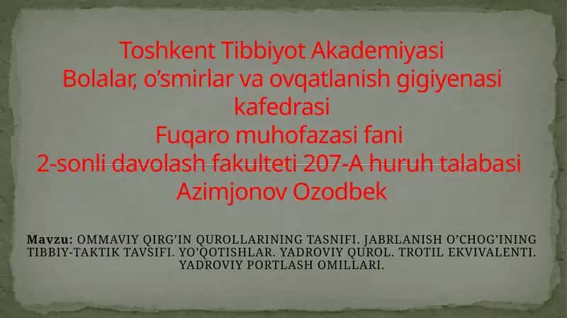 OMMAVIY QIRG’IN QUROLLARINING TASNIFI. JABRLANISH O’CHOG’ININGTIBBIY-TAKTIK TAVSIFI.YO’QOTISHLAR.YADROVIY QUROL.TROTIL EKVIVALENTI.YADROVIY PORTLASH OMILLARI