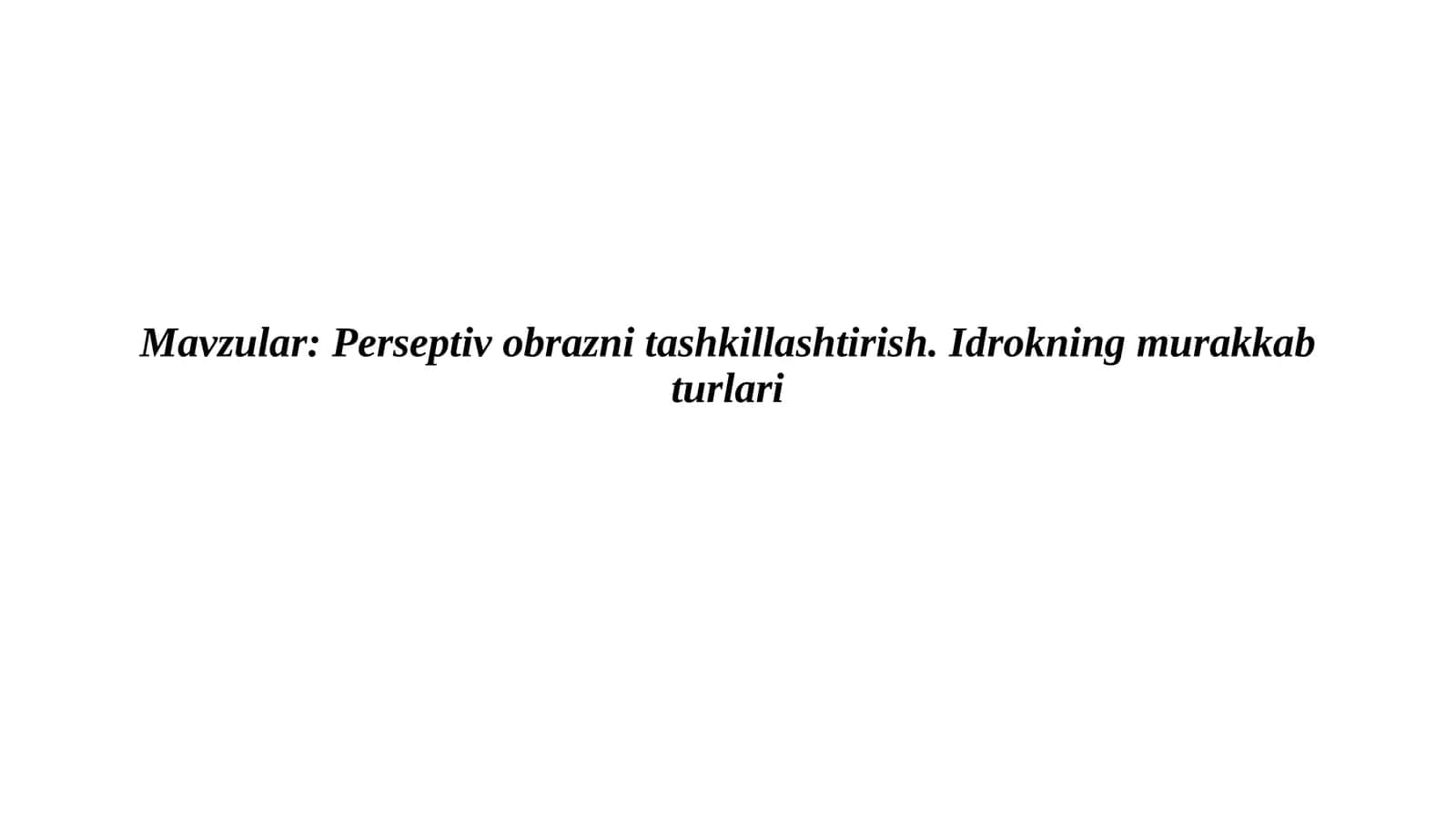 Perseptiv obrazni tashkillashtirish. Idrokning murakkab turlari