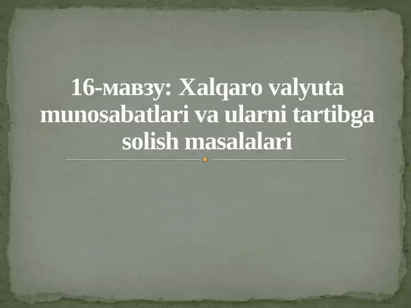 Xalqaro valyuta munosabatlari va ularni tartibga solish masalalari