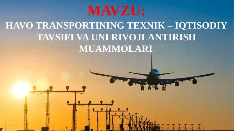 Havo transportining texnik – iqtisodiy tavsifi va uni rivojlantirish muammolari