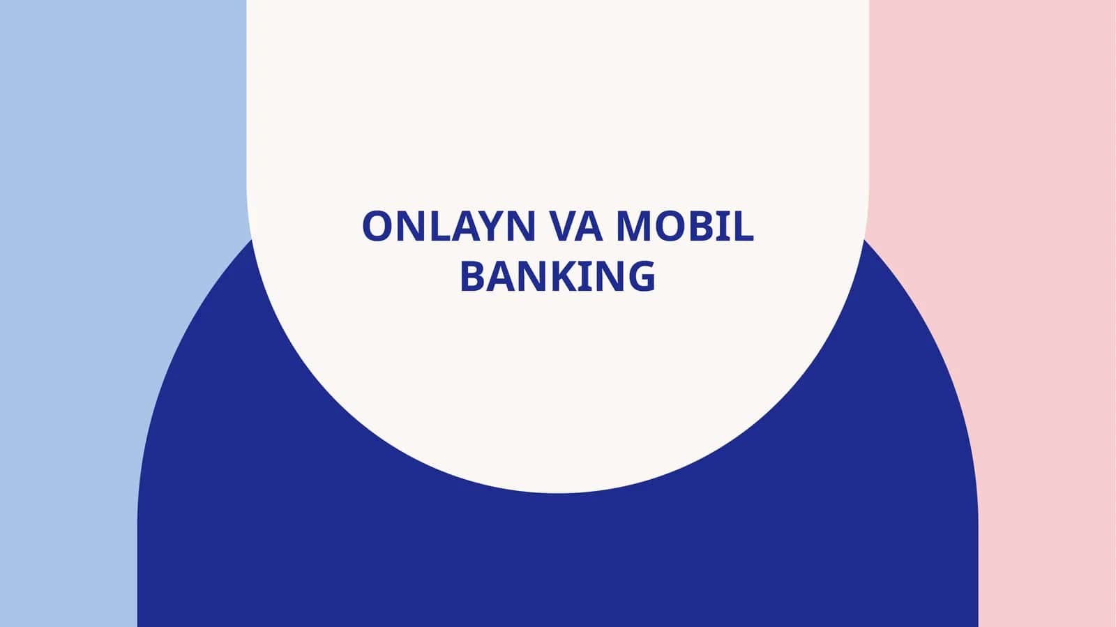 ONLAYN VA MOBIL BANKING