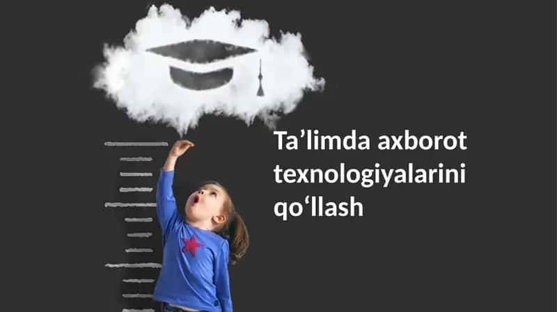 Ta'limda axborot texnologiyalarini qo'llash