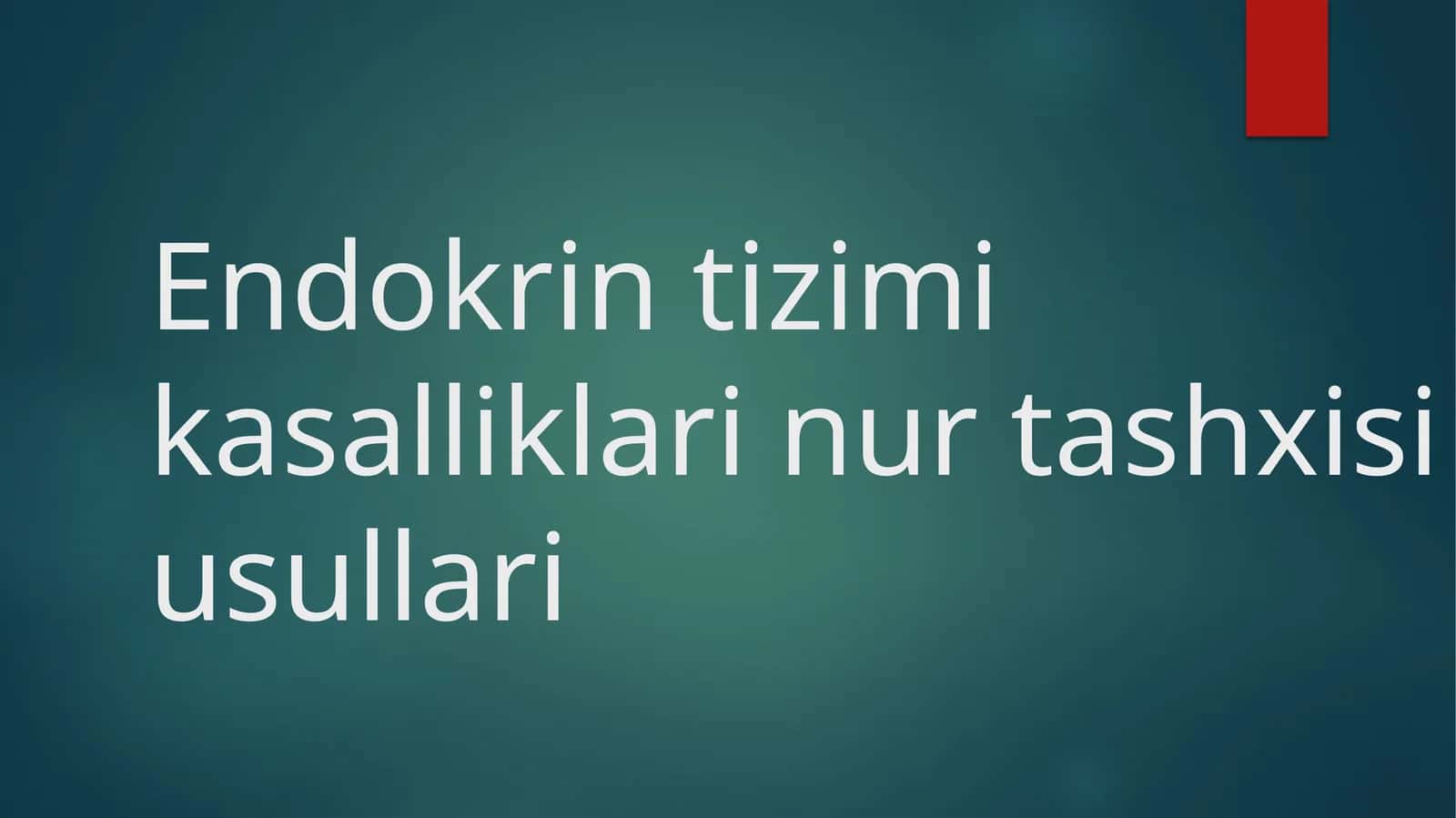 Endokrin tizimi kasalliklari nur tashxisi usullari